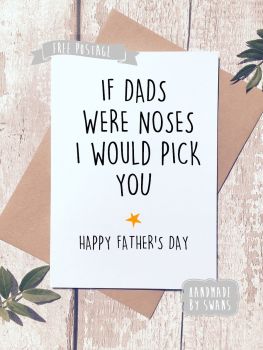 If dads were noses i would pick you Father's day Greeting Card