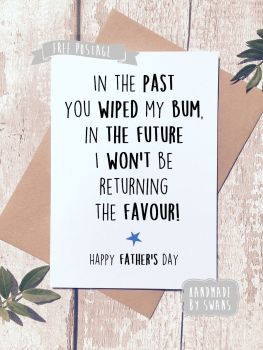 In the past you wiped my bum Father's day Greeting Card