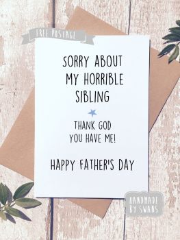 Sorry about my horrible sibling Father's day Greeting Card