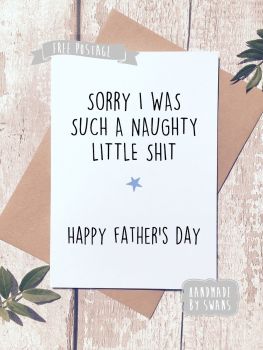 Sorry i was such a naughty little shit Father's day Greeting Card