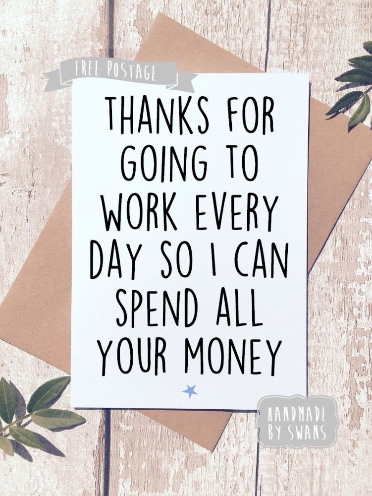 Thanks for going to work everday Father's day Greeting Card