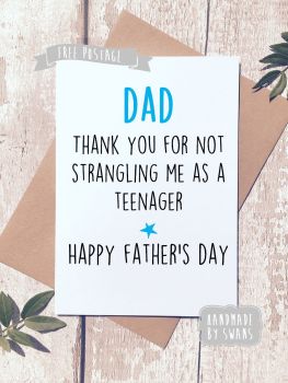Dad thank you for not strangling me as a teenager Father's day Greeting Card
