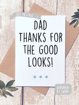 Dad thanks for the good looks Father's day Greeting Card