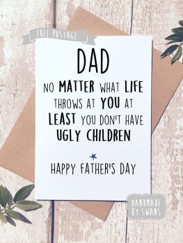 You don't have ugly children  Father's day Greeting Card