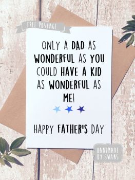 Only a dad as wonderful as you Father's day Greeting Card