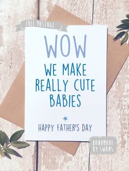Wow we make really cute babies Father's day Greeting Card