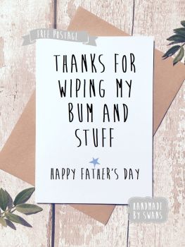 Thanks for wiping my bum n stuff Father's day Greeting Card