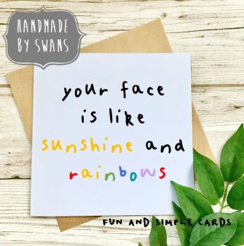 Your face is like sunshine and rainbows Square Greeting card