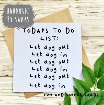 Todays to do list - let dog out, let dog in Square Greeting card