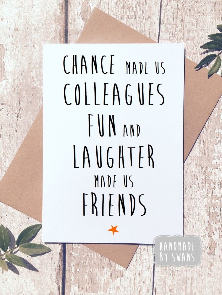 Chance Made us colleagues, fun and laughter made us friends greeting card