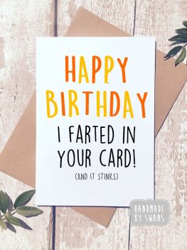 Happy Birthday I farted in your card Greeting Card