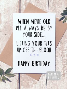 Picking up your tits off the floor Happy Birthday Greeting Card