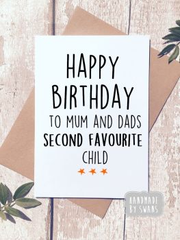 Happy Birthday to Mum and Dads Second Favourite Child Greeting Card