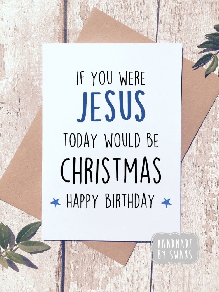 Happy Birthday You would be Jesus Greeting Card
