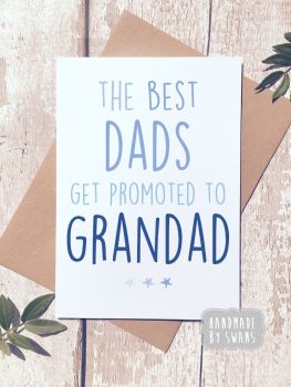 The best dads get promoted to Grandad Greeting Card