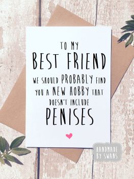 To My best friend we should probably find you a new hobby Greeting Card