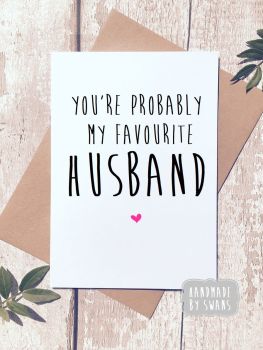 You're probably my favourite husband Greeting Card 