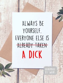 Always be yourself everyone else is already taken greeting card
