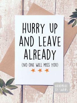 Hurry up and Leave Greeting card