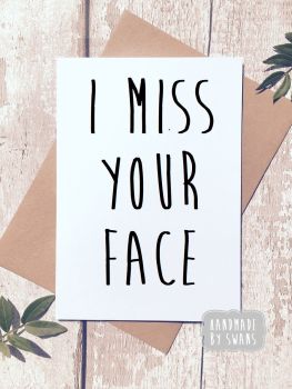 I miss your face Greeting Card