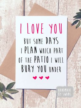 I love you, i plan which part of the Patio Greeting Card