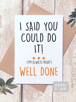 I said you could do it Well done Greeting Card