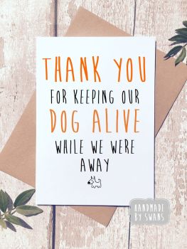 Thank you for keeping our dog alive Greeting Card 