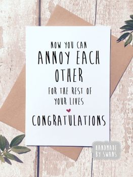 Now you can annoy each other for the rest of your lives Wedding Greeting Card 