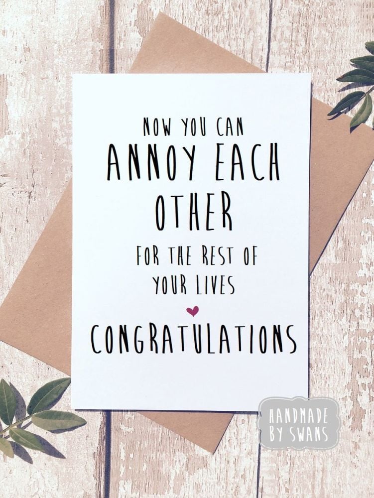 Now you can annoy each other for the rest of your lives Wedding Greeting Ca