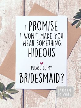 I promise i won't make you wear something hideous.Greeting card