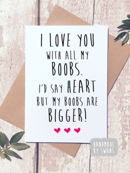 I love you with all my boobies Greeting Card