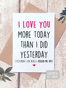 I love you more today than yesterday Greeting Card 