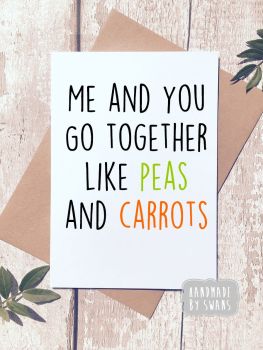 We go together like peas and carrots Greeting Card 