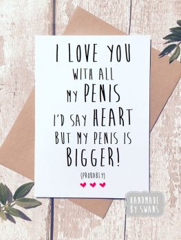 I love you with all my penis Greeting Card 