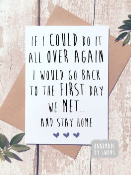 If i could go back to the day we met i would stay home Greeting Card 