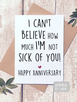 i'm not sick of you Happy Anniversary Greeting Card 