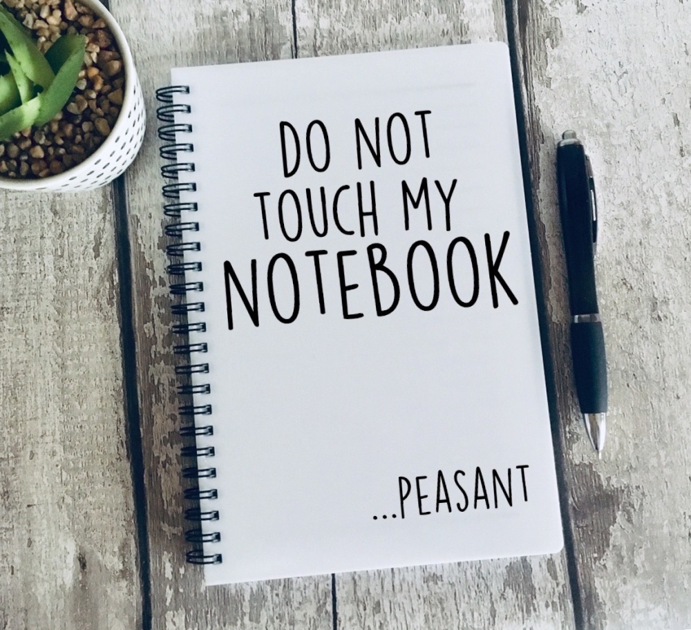 Do not touch my notebook...peasant Notebook