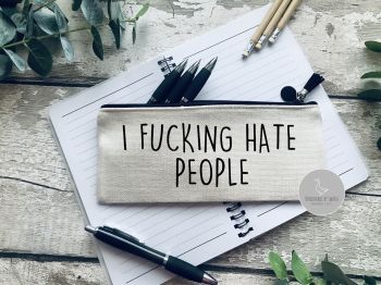 I fucking hate people Linen pencil Case