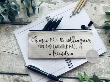 Chance made us colleagues, fun and laughter made us friends  Linen pencil Case