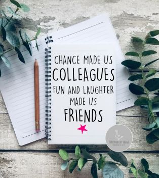Chance made us colleagues, fun and laughter made us friends A5 Notebook