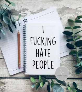 I fucking hate people Notebook