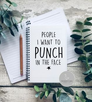 People i want to punch in the face Notebook