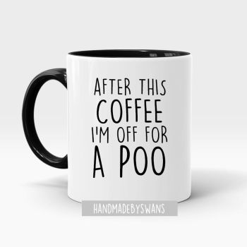 AFTER THIS COFFEE I'M OFF FOR A POO BLACK HANDLE MUG â˜…