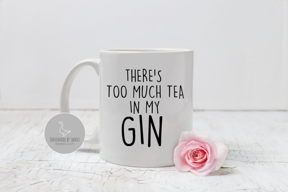 There's too much tea in my GIN mug