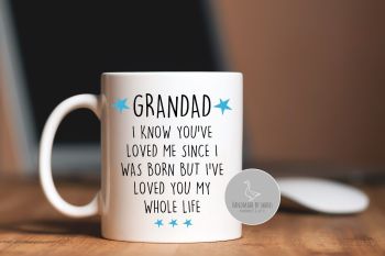 Grandad Since i was born, i've loved you my whole life mug