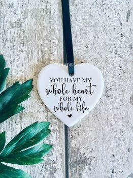 You have my whole heart ceramic hanging heart