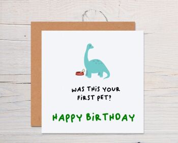 a Was this your first pet funny dinosaur greeting card