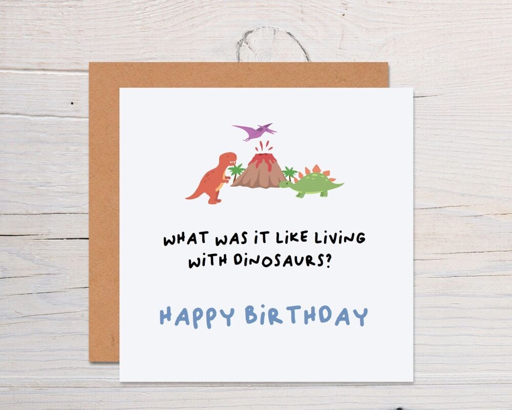 What was it like living with dinosaurs? funny dinosaur greeting card