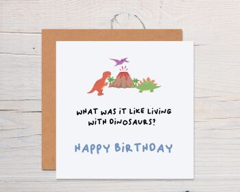 What was it like living with dinosaurs? funny dinosaur greeting card