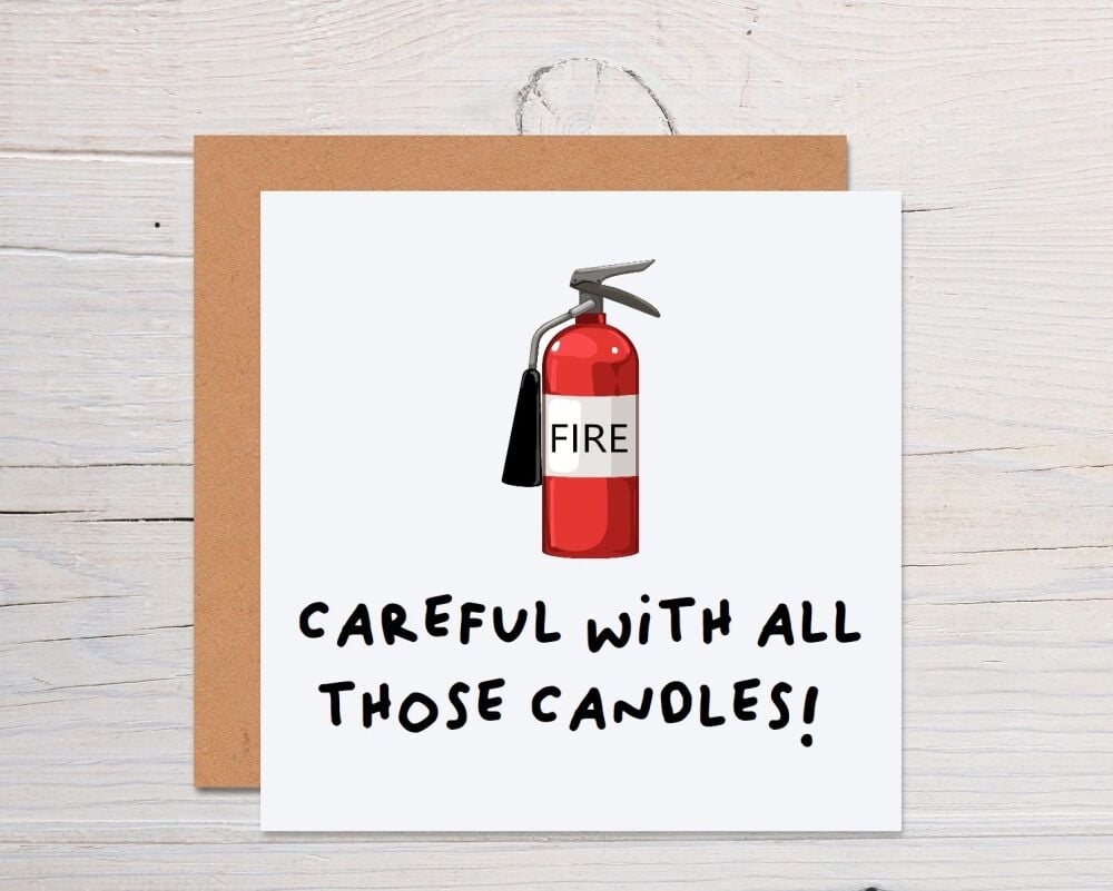 Careful with all those candles birthday greeting card